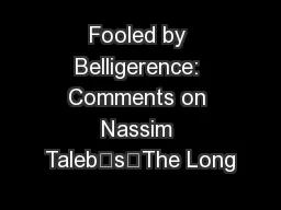 Fooled by Belligerence: Comments on Nassim Taleb’s“The Long