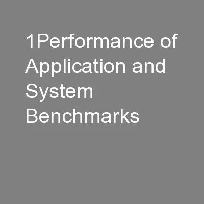 1Performance of Application and System Benchmarks