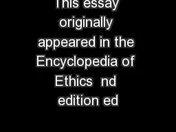 This essay originally appeared in the Encyclopedia of Ethics  nd edition ed
