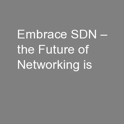 Embrace SDN – the Future of Networking is