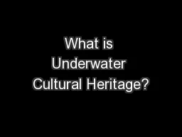 What is Underwater Cultural Heritage?