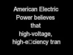 American Electric Power believes that high-voltage, high-eciency tran