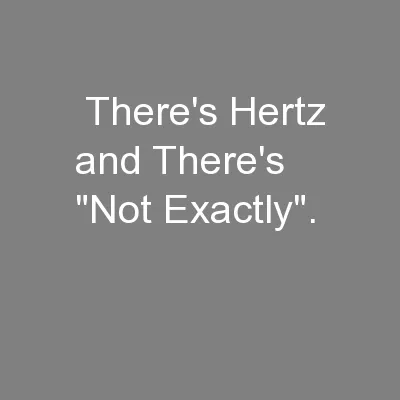  There's Hertz and There's 