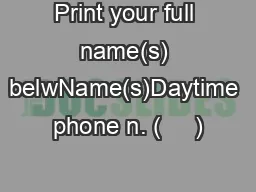 Print your full name(s) belwName(s)Daytime phone n. (     )