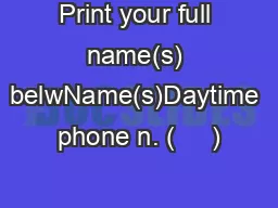 Print your full name(s) belwName(s)Daytime phone n. (     )
