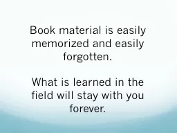 Book material is easily memorized and easily forgotten.