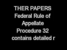 THER PAPERS Federal Rule of Appellate Procedure 32 contains detailed r