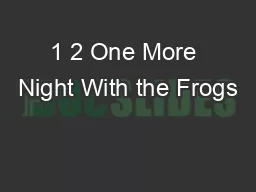 1 2 One More Night With the Frogs
