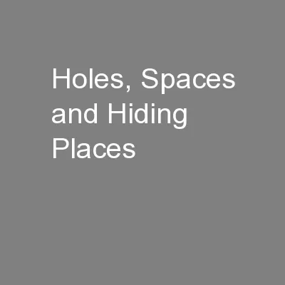 Holes, Spaces and Hiding Places