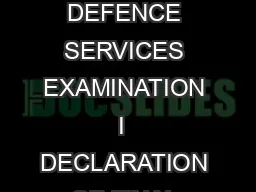 PRESS INFORMATION BUREAU GOVERNMENT OF INDIA PRESS NOTE COMBINED DEFENCE SERVICES EXAMINATION I  DECLARATION OF FINAL RESULT THERE OF The following are the lists in order of me rit of  candidates who