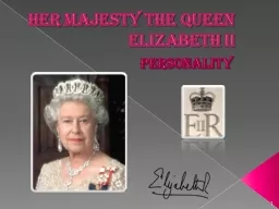 HER MAJESTY THE QUEEN