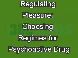 Regulating Pleasure: Choosing Regimes for Psychoactive Drug