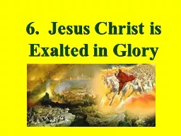 6.  Jesus Christ is Exalted in Glory