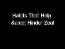 Habits That Help & Hinder Zeal