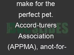 make for the perfect pet. Accord-turers Association (APPMA), anot-for-