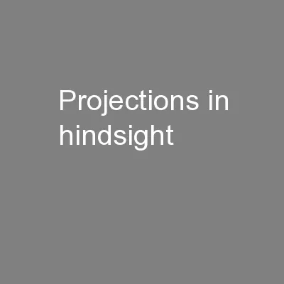 ‘Projections in Hindsight’