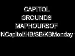 CAPITOL GROUNDS MAPHOURSOF OPERATIONCapitol/HB/SB/KBMonday throughFrid