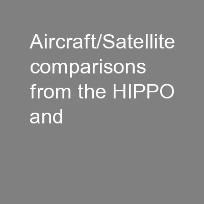 Aircraft/Satellite comparisons from the HIPPO and