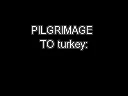 PILGRIMAGE TO turkey: