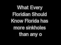 What Every Floridian Should Know Florida has more sinkholes than any o