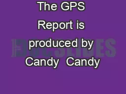 The GPS Report is produced by Candy  Candy