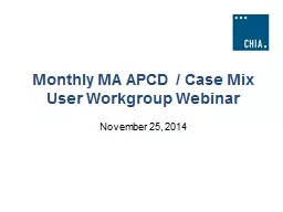 Monthly MA APCD / Case Mix User Workgroup Webinar