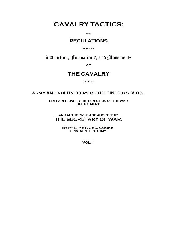 CAVALRY TACTICS:OR,REGULATIONSFOR THEstruction, Formations, and Moveme
