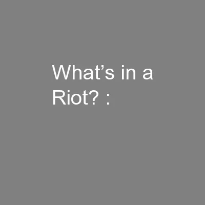 What’s in a Riot? :