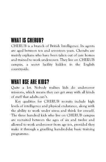 WHAT IS CHERUB?CHERUB is a branch of British Intelligence. Its agents