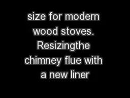 size for modern wood stoves. Resizingthe chimney flue with a new liner