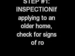 STEP #1: INSPECTIONIf applying to an older home, check for signs of ro