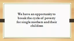 We have an opportunity to break the cycle of poverty
