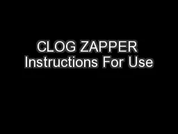 CLOG ZAPPER Instructions For Use