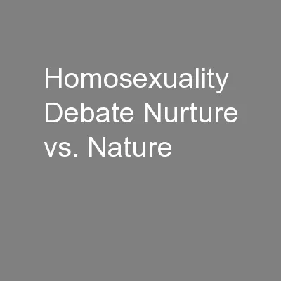 Homosexuality Debate Nurture vs. Nature