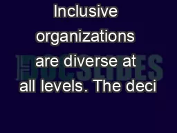 Inclusive organizations are diverse at all levels. The deci