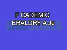 F CADEMIC ERALDRY A Je