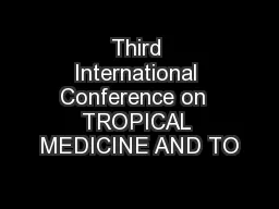 Third International Conference on  TROPICAL MEDICINE AND TO
