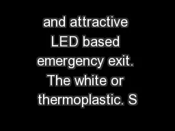and attractive LED based emergency exit. The white or thermoplastic. S