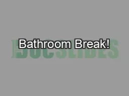 Bathroom Break!