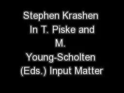 Stephen Krashen  In T. Piske and M. Young-Scholten (Eds.) Input Matter
