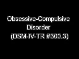Obsessive-Compulsive Disorder (DSM-IV-TR #300.3)