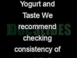 Cornstarch   tablespoons  ml Powdered gelatin   teaspoon  ml Finished Yogurt and Taste