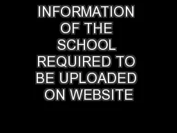 INFORMATION OF THE SCHOOL REQUIRED TO BE UPLOADED ON WEBSITE