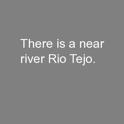 There is a near river Rio Tejo.