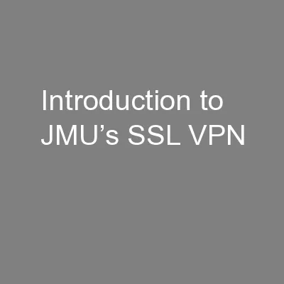 Introduction to JMU’s SSL VPN