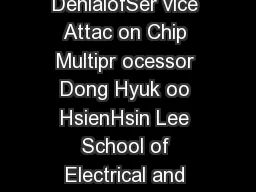 Anal yzing erf ormance ulnerability due to Resour ce DenialofSer vice Attac on Chip Multipr ocessor Dong Hyuk oo HsienHsin Lee School of Electrical and Computer Engineering Geor gia Institute of echn