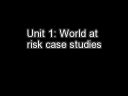 Unit 1: World at risk case studies