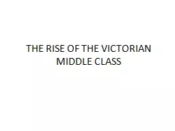 THE RISE OF THE VICTORIAN MIDDLE CLASS