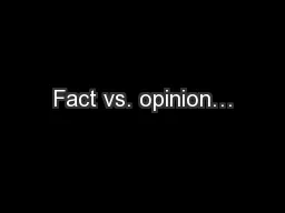 Fact vs. opinion…