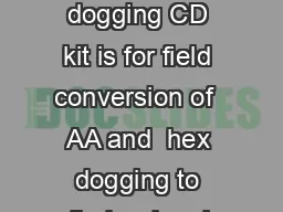 PARTS LIST The cylinder dogging CD kit is for field conversion of  AA and  hex dogging